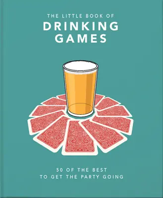 The Little Book of Drinking Games: 50 najlepszych gier, które rozkręcą imprezę - The Little Book of Drinking Games: 50 of the Best to Get the Party Going