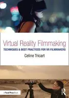 Filmowanie w wirtualnej rzeczywistości: Techniki i najlepsze praktyki dla twórców filmów VR - Virtual Reality Filmmaking: Techniques & Best Practices for VR Filmmakers