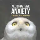 Wszystkie ptaki mają lęk - All Birds Have Anxiety