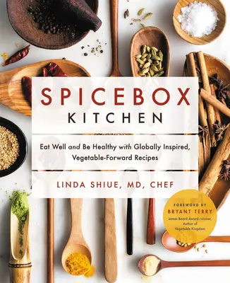 Spicebox Kitchen: Jedz dobrze i bądź zdrowy dzięki przepisom inspirowanym warzywami z całego świata - Spicebox Kitchen: Eat Well and Be Healthy with Globally Inspired, Vegetable-Forward Recipes