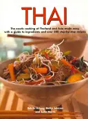 Thai: Egzotyczna kuchnia Tajlandii i Azji w prosty sposób, z przewodnikiem po składnikach i ponad 300 przepisami krok po kroku - Thai: The Exotic Cooking of Thailand and Asia Made Easy, with a Guide to Ingredients and Over 300 Step-By-Step Recipes