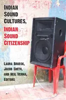 Indiańskie kultury dźwiękowe, indiańskie obywatelstwo dźwiękowe - Indian Sound Cultures, Indian Sound Citizenship