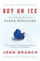 Chłopiec na lodzie: życie i śmierć Dereka Boogaarda - Boy on Ice: The Life and Death of Derek Boogaard