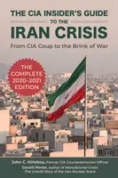 Przewodnik CIA po kryzysie w Iranie: Od przewrotu CIA do krawędzi wojny - The CIA Insider's Guide to the Iran Crisis: From CIA Coup to the Brink of War