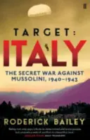 Target: Włochy - Tajna wojna przeciwko Mussoliniemu 1940-1943 - Target: Italy - The Secret War Against Mussolini 1940-1943