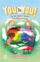 You Be You!: Dziecięcy przewodnik po płci, seksualności i rodzinie - You Be You!: The Kid's Guide to Gender, Sexuality, and Family