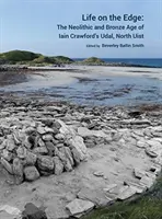 Życie na krawędzi: neolit i epoka brązu w Udal, North Uist Iaina Crawforda - Life on the Edge: The Neolithic and Bronze Age of Iain Crawford's Udal, North Uist