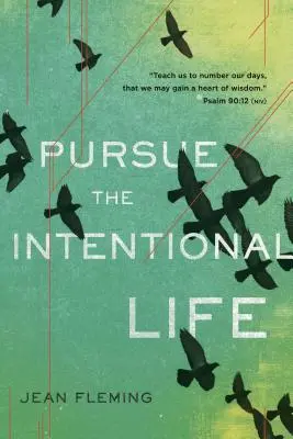 Pursue the Intentional Life: Naucz nas liczyć dni nasze, abyśmy zdobyli serce mądre. (Psalm 90:12) - Pursue the Intentional Life: Teach Us to Number Our Days, That We May Gain a Heart of Wisdom. (Psalm 90:12)