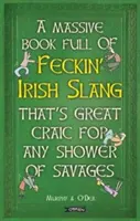 Ogromna książka pełna FECKIN' IRISH SLANG, która jest świetną rozrywką dla każdego dzikusa - Massive Book Full of FECKIN' IRISH SLANG that's Great Craic for Any Shower of Savages