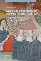 Boskie i demoniczne obrazy w Tor De'specchi, 1400-1500: zakonne kobiety i sztuka w XV-wiecznym Rzymie