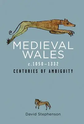 Średniowieczna Walia C.1050-1332: Wieki dwuznaczności - Medieval Wales C.1050-1332: Centuries of Ambiguity