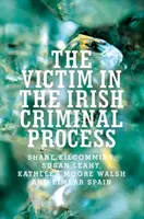 Ofiara w irlandzkim procesie karnym - The Victim in the Irish Criminal Process