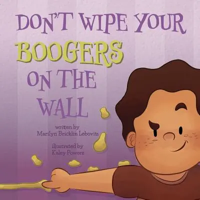 Nie wycieraj glutów o ścianę - Don't Wipe Your Boogers on the Wall