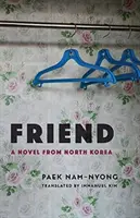 Przyjaciel: Powieść z Korei Północnej - Friend: A Novel from North Korea