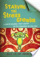 Głodny Gremlin Stresu: Podręcznik terapii poznawczo-behawioralnej dotyczący zarządzania stresem dla młodych ludzi - Starving the Stress Gremlin: A Cognitive Behavioural Therapy Workbook on Stress Management for Young People