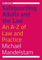 Ochrona dorosłych i prawo, wydanie trzecie: A-Z prawa i praktyki - Safeguarding Adults and the Law, Third Edition: An A-Z of Law and Practice