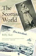 Szkocki świat: Podróż w głąb szkockiej diaspory - The Scottish World: A Journey Into the Scottish Diaspora