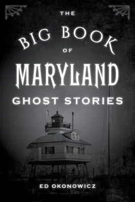 Wielka księga opowieści o duchach Maryland - The Big Book of Maryland Ghost Stories