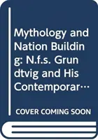 Mitologia i budowanie narodu: N.F.S. Grundtvig i jego europejscy współcześni - Mythology and Nation Building: N.F.S. Grundtvig and His European Contemporaries