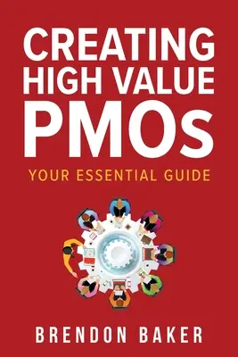 Tworzenie PMO o wysokiej wartości: Niezbędny przewodnik - Creating High Value PMOs: Your Essential Guide