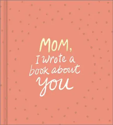 Mamo, napisałem o tobie książkę - Mom, I Wrote a Book about You