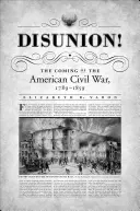 Disunion! Nadejście amerykańskiej wojny domowej, 1789-1859 - Disunion!: The Coming of the American Civil War, 1789-1859