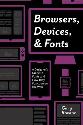 Przeglądarki, urządzenia i czcionki: Przewodnik projektanta po czcionkach i ich funkcjonowaniu w sieci - Browsers, Devices, and Fonts: A Designer's Guide to Fonts and How They Function on the Web