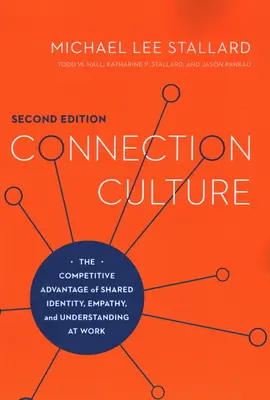 Kultura połączeń: Przewaga konkurencyjna wspólnej tożsamości, empatii i zrozumienia w pracy - Connection Culture: The Competitive Advantage of Shared Identity, Empathy, and Understanding at Work