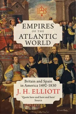 Imperia świata atlantyckiego: Wielka Brytania i Hiszpania w Ameryce 1492-1830 - Empires of the Atlantic World: Britain and Spain in America 1492-1830