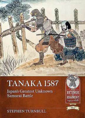 Tanaka 1587: Największa nieznana bitwa samurajów w Japonii - Tanaka 1587: Japan's Greatest Unknown Samurai Battle