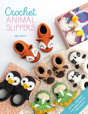 Szydełkowe kapcie dla zwierząt: 60 zabawnych i łatwych wzorów dla całej rodziny - Crochet Animal Slippers: 60 Fun and Easy Patterns for All the Family