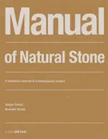 Podręcznik kamienia naturalnego: Tradycyjny materiał we współczesnym kontekście - Manual of Natural Stone: A Traditional Material in a Contemporary Context