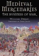 Średniowieczni najemnicy: Biznes wojenny - Medieval Mercenaries: The Business of War