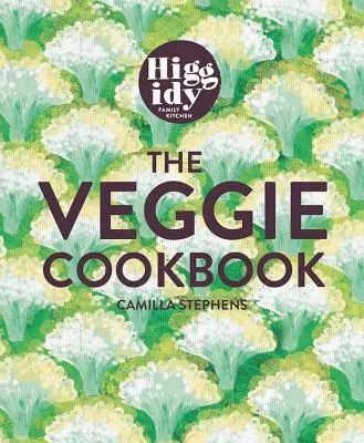 Higgidy - The Veggie Cookbook - 120 wspaniałych przepisów na co dzień - Higgidy - The Veggie Cookbook - 120 glorious everyday recipes