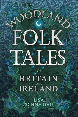 Leśne opowieści ludowe Wielkiej Brytanii i Irlandii - Woodland Folk Tales of Britain and Ireland