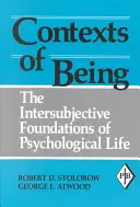 Contexts of Being: Intersubiektywne podstawy życia psychologicznego - Contexts of Being: The Intersubjective Foundations of Psychological Life