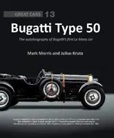 Bugatti Type 50: Autobiografia pierwszego samochodu Bugatti Le Mans - Bugatti Type 50: The Autobiography of Bugatti's First Le Mans Car