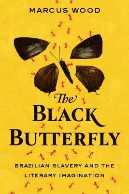 Czarny motyl: Brazylijskie niewolnictwo i wyobraźnia literacka - The Black Butterfly: Brazilian Slavery and the Literary Imagination