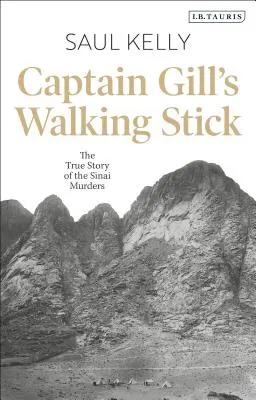 Laska kapitana Gilla: Prawdziwa historia morderstw na Synaju - Captain Gill's Walking Stick: The True Story of the Sinai Murders