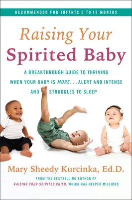 Raising Your Spirited Baby: A Breakthrough Guide to Thriving When Your Baby Is More . . . Czujne i intensywne oraz ma trudności z zasypianiem - Raising Your Spirited Baby: A Breakthrough Guide to Thriving When Your Baby Is More . . . Alert and Intense and Struggles to Sleep