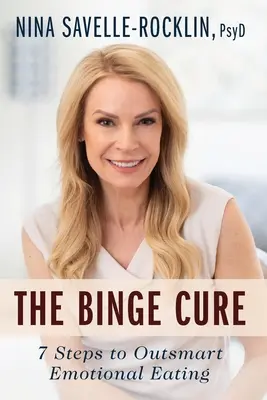 The Binge Cure: 7 kroków do pokonania emocjonalnego podjadania - The Binge Cure: 7 Steps to Outsmart Emotional Eating