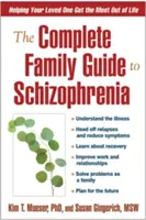 Kompletny przewodnik rodzinny po schizofrenii: pomoc ukochanej osobie w maksymalnym wykorzystaniu życia - The Complete Family Guide to Schizophrenia: Helping Your Loved One Get the Most Out of Life