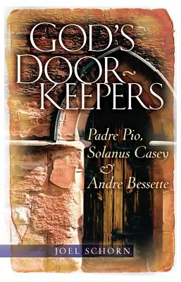 Odźwierni Boga: Ojciec Pio, Solanus Casey i Andr Bessette - God's Doorkeepers: Padre Pio, Solanus Casey and Andr Bessette