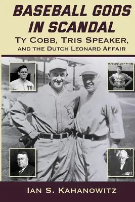 Bogowie baseballu w skandalu: Ty Cobb, Tris Speaker i sprawa Dutcha Leonarda - Baseball Gods in Scandal: Ty Cobb, Tris Speaker, and the Dutch Leonard Affair