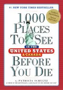 1000 miejsc do zobaczenia przed śmiercią w Stanach Zjednoczonych i Kanadzie - 1,000 Places to See in the United States and Canada Before You Die