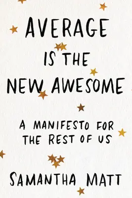 Przeciętność jest nowa: Manifest dla reszty z nas - Average Is the New Awesome: A Manifesto for the Rest of Us