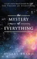 Tajemnica wszystkiego: kurs wielkopostny oparty na filmie Teoria wszystkiego - The Mystery of Everything: A Lent Course Based Around the Film the Theory of Everything