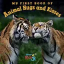 Moja pierwsza księga zwierzęcych uścisków i pocałunków - My First Book of Animal Hugs and Kisses