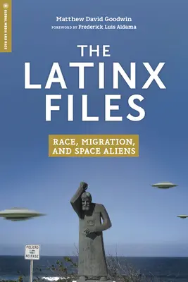 The Latinx Files: Rasa, migracja i kosmiczni obcy - The Latinx Files: Race, Migration, and Space Aliens