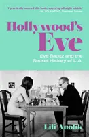 Hollywood's Eve - Eve Babitz i sekretna historia Los Angeles - Hollywood's Eve - Eve Babitz and the Secret History of L.A.